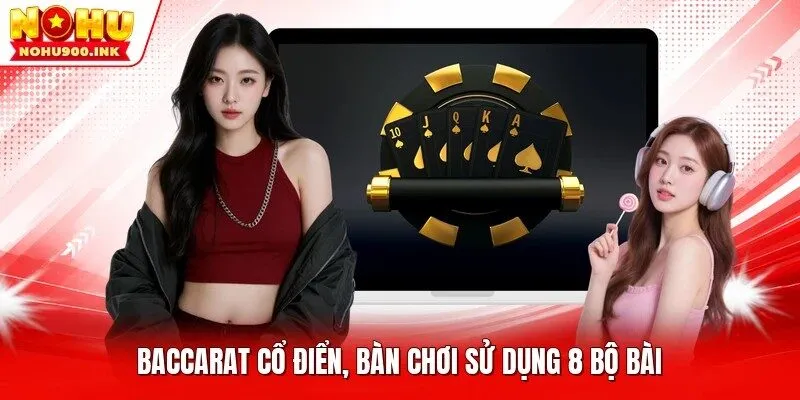 Baccarat cổ điển, bàn chơi sử dụng 8 bộ bài