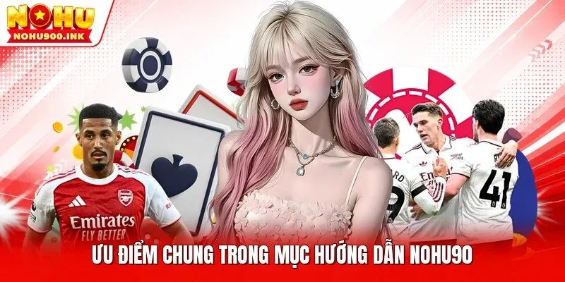Ưu điểm chung trong mục hướng dẫn NOHU90